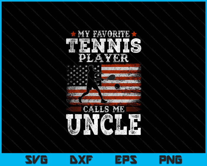 Favorite Tennis Player Calls Me Uncle USA Flag Father's Day SVG PNG Digital Printable Files