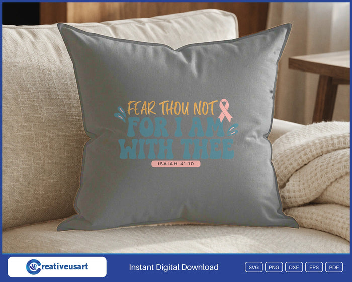 Fear Thou Not For I Am With Thee Isaiah 41 10 SVG design on a grey throw pillow
