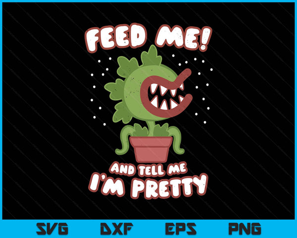 Feed me and tell me I'm pretty cute woman boys SVG cut file