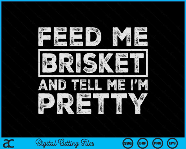 Feed me brisket pitmaster BBQ lover smoker grilling SVG cut file