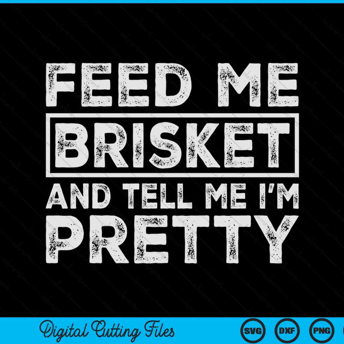 Feed me brisket pitmaster BBQ lover smoker grilling SVG cut file