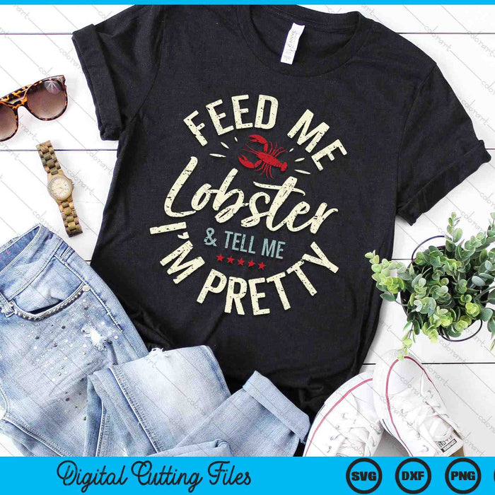 Feed Me Lobster I Woman Lobster Girl I Lobster Lover SVG PNG Digital Cutting Files