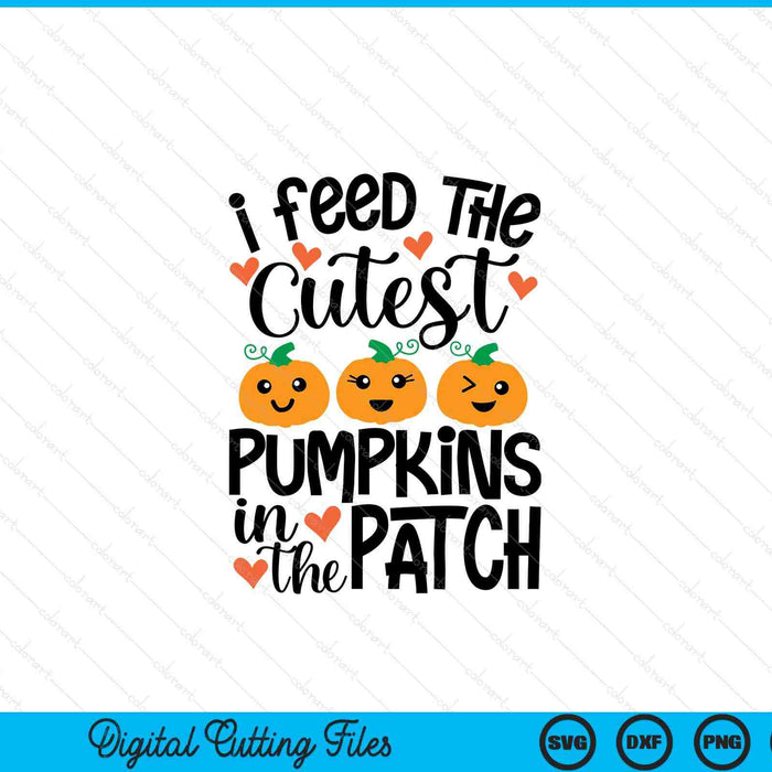 Feed The Cutest Pumpkins In The Patch SVG PNG Cutting Printable Files