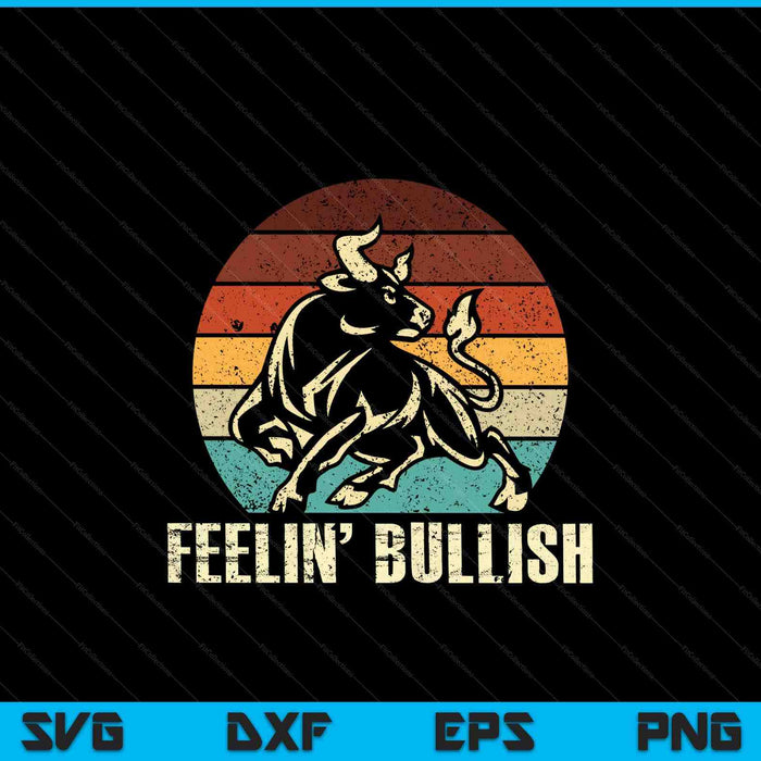Feelin' bullish stock market trading day trader investor SVG cut file