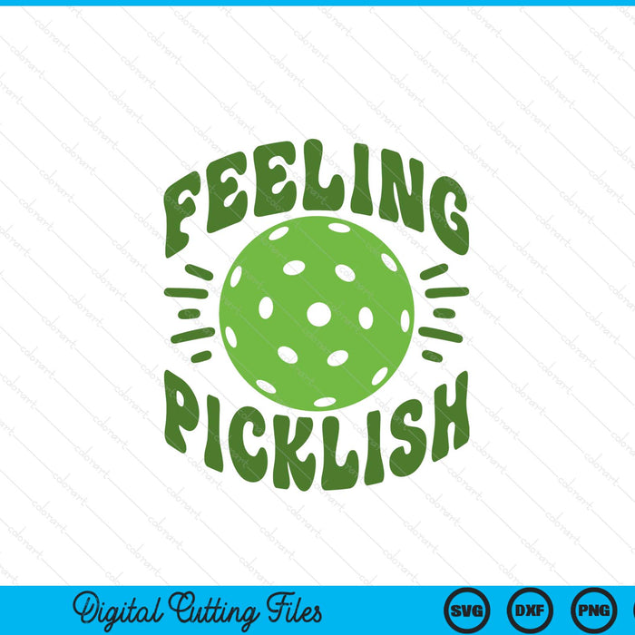 Feeling picklish I love pickleball SVG cut file