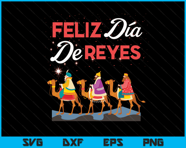 Feliz Dia De Reyes Happy Three Kings Day Driekoningen Dag SVG PNG digitale snijbestanden