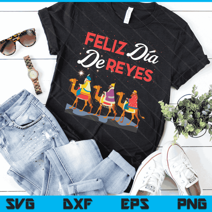 Feliz Dia De Reyes Happy Three Kings Day Epiphany Day SVG PNG Digital Cutting Files