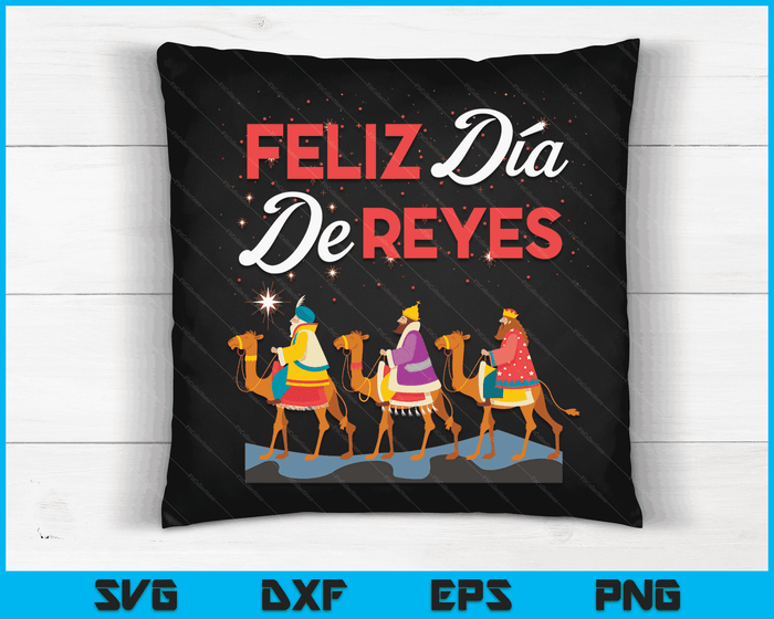 Feliz Dia De Reyes Happy Three Kings Day Epiphany Day SVG PNG Digital Cutting Files