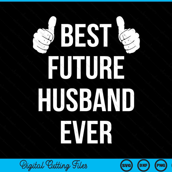 Fiance future best husband ever husband to be SVG cut file