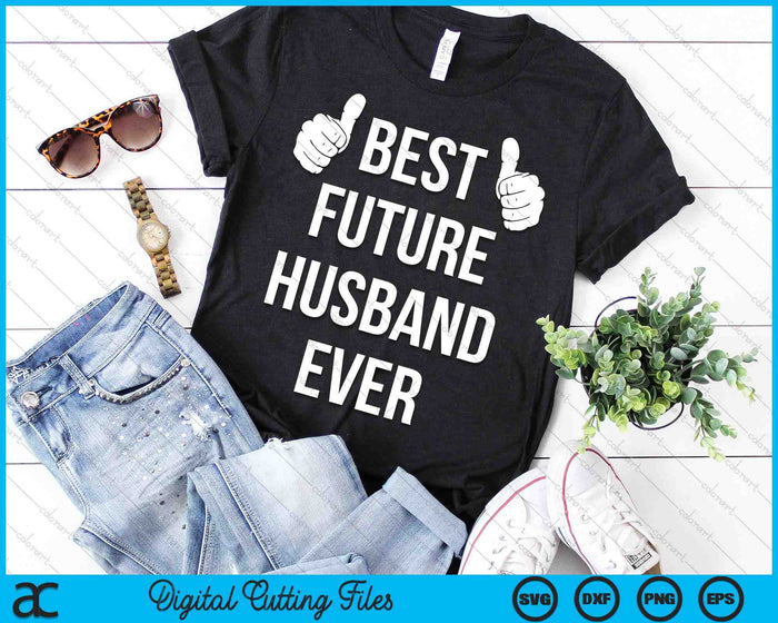 Fiance Future Best Husband Ever Husband To Be SVG PNG Digital Printable Files