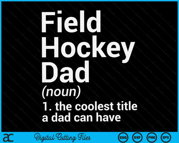 Field Hockey Dad Definition Funny Sports SVG PNG Digital Cutting Files