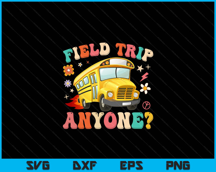 Field Trip Anyone Groovy School Bus Driver Yellow Bus Driver SVG PNG Digital Printable Files