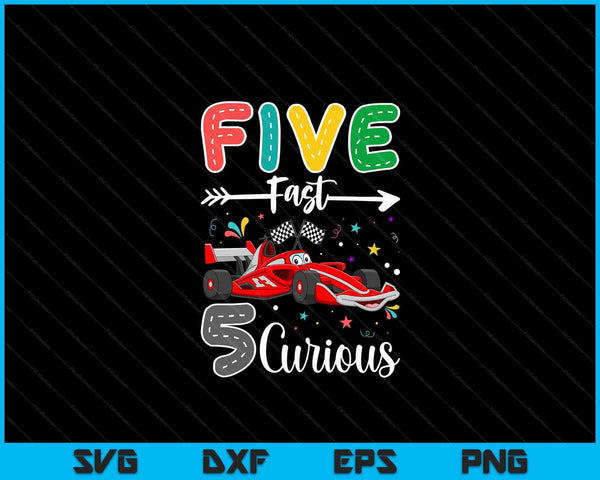 Fifth Fast 5 Curious Racing 5th Birthday Gifts Boy Girl SVG PNG Digital Cutting Files