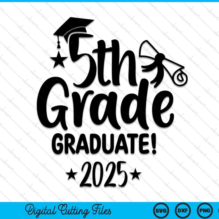 Fifth Grade Graduate Class 2025 Graduation SVG PNG Digital Printable Files