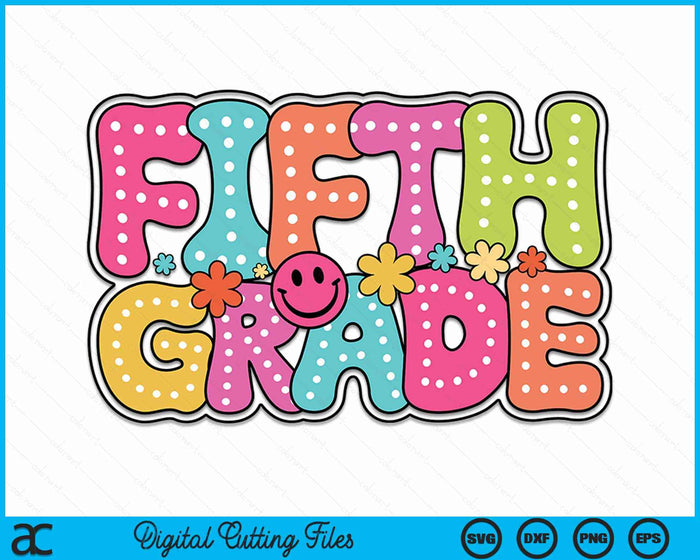 Fifth Grade Groovy Happy First Day Of School Bright Dots SVG PNG Digital Cutting Files