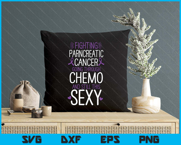 Fighting Pancreatic Cancer Still Sexy Quote Shirt Funny SVG PNG Digital Printable Files