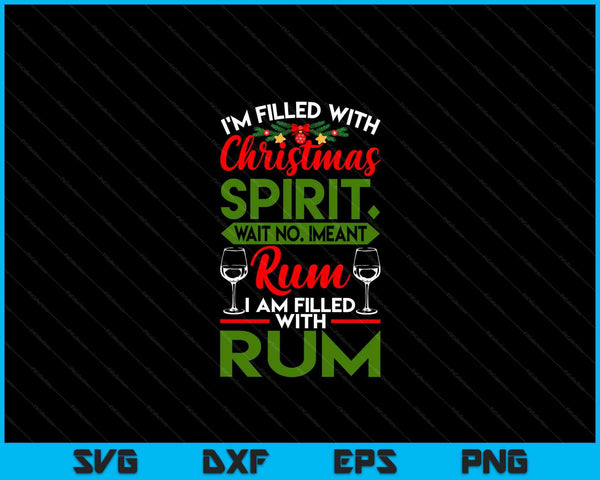 Filled With Christmas Spirit Rum Funny Xmas Day Party SVG PNG Digital Cutting Files