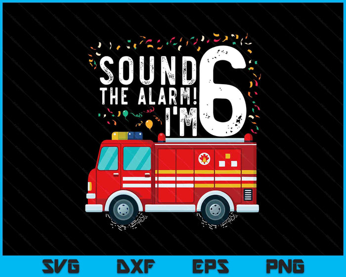 Fire Truck 6th Birthday Boy 6 Year Old Firefighter SVG PNG Digital Cutting Files