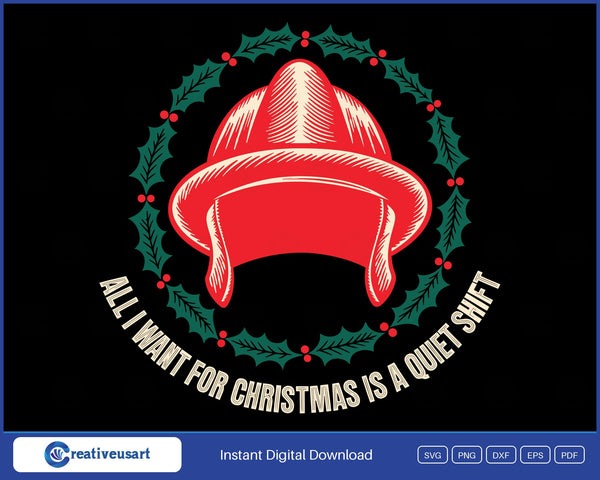 All I Want For Christmas Is A Quiet Shift firefighter helmet wreath SVG printed on a black t-shirt