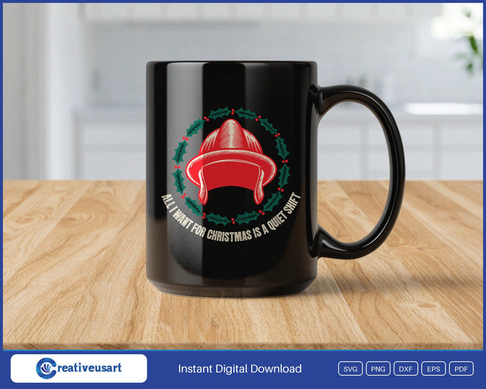 All I Want For Christmas Is A Quiet Shift firefighter helmet wreath SVG design on a black coffee mug