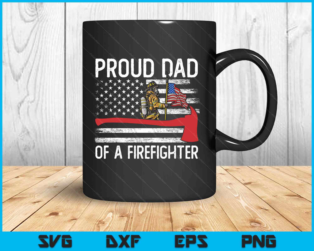Fireman Father Son Daughter Proud Dad Of A Firefighter SVG PNG Files ...