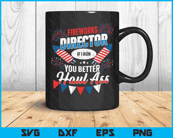Fireworks Director Funny 4th of July SVG PNG Digital Cutting Files