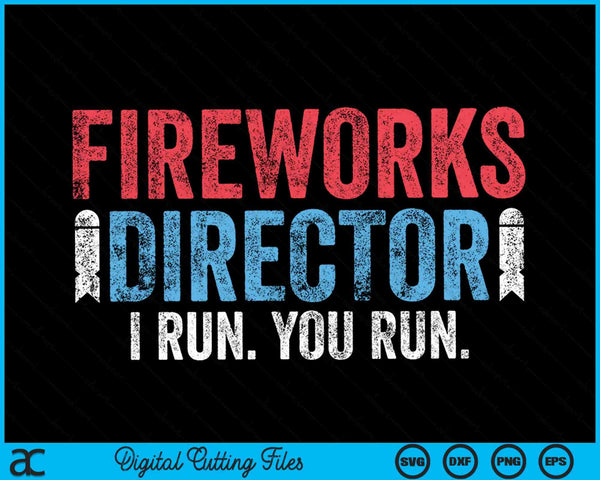 Director de fuegos artificiales I Run You Run 4 de julio SVG PNG Cortando archivos imprimibles