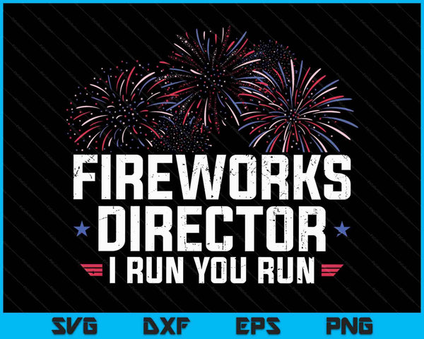 Director de fuegos artificiales I Run You Run Divertido 4 de julio SVG PNG Cortando archivos imprimibles