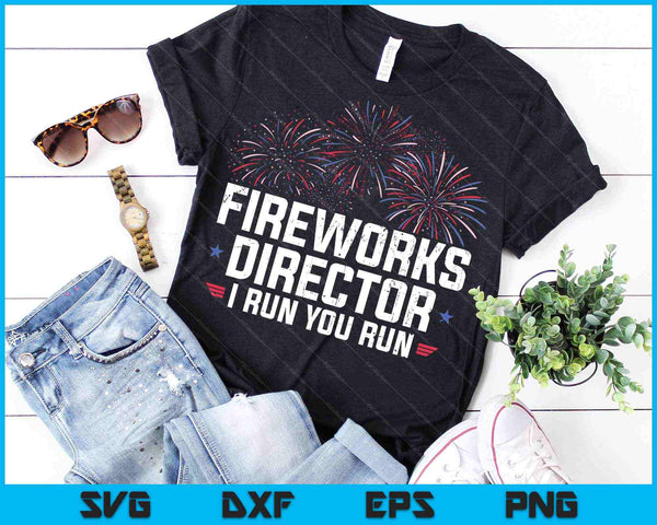 Director de fuegos artificiales I Run You Run Divertido 4 de julio SVG PNG Cortando archivos imprimibles - on a t-shirt