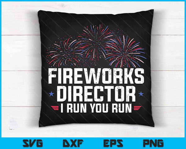 Director de fuegos artificiales I Run You Run Divertido 4 de julio SVG PNG Cortando archivos imprimibles