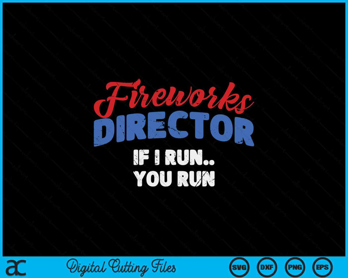 Fireworks Director If I Run 4th Of July Fourth SVG PNG Digital Printable Files