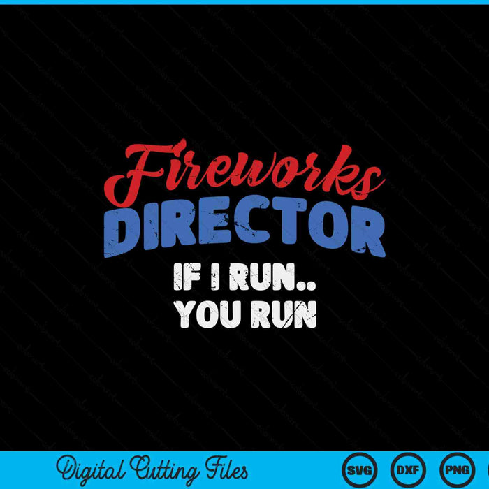 Fireworks director if I run 4th of July fourth SVG cut file