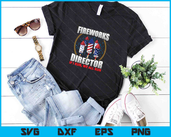 Director de fuegos artificiales Si corro, todos ejecutamos el archivo de corte digital SVG PNG - on a t-shirt