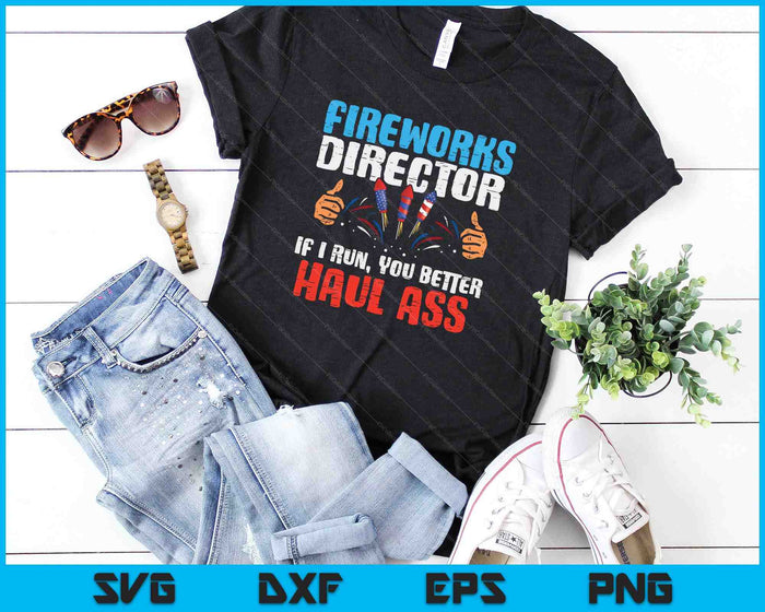 Fireworks Director If i Run, You better Haul Ass SVG PNG Digital Cutting File