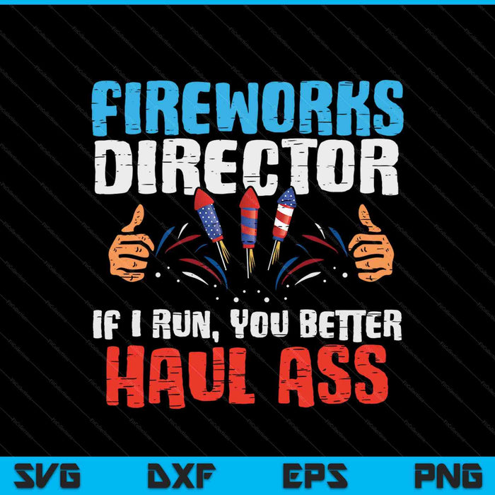 Fireworks Director If i Run, You better Haul Ass SVG PNG Digital Cutting File