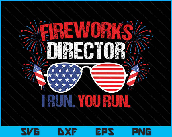 Director de fuegos artificiales I Run You Run 4 de julio SVG PNG Cortando archivos imprimibles