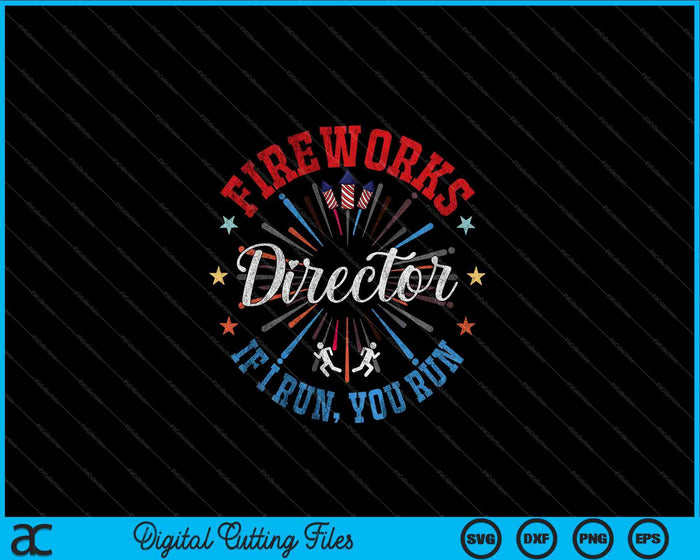 Fireworks Director Shirt If I Run You Run 4th Of July SVG PNG Digital Cutting Files