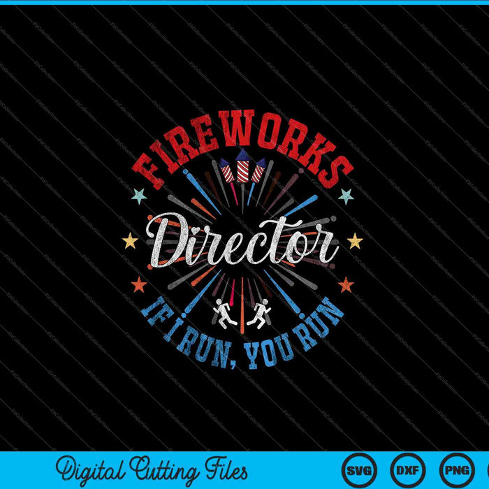 Fireworks Director Shirt If I Run You Run 4th Of July SVG PNG Digital Cutting Files