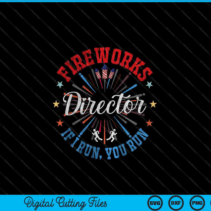 Camisa del director de fuegos artificiales Si corro, corres el 4 de julio SVG PNG Archivos de corte digital