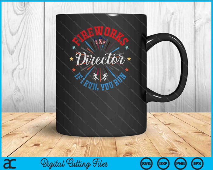 Fireworks Director Shirt If I Run You Run 4th Of July SVG PNG Digital Cutting Files