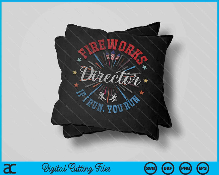 Fireworks Director Shirt If I Run You Run 4th Of July SVG PNG Digital Cutting Files