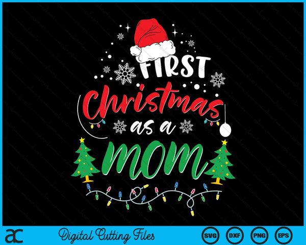 First Christmas As A Mom New Mom 1st Christmas SVG PNG Digital Cutting Files