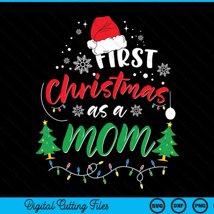 First Christmas As A Mom New Mom 1st Christmas SVG PNG Digital Cutting Files