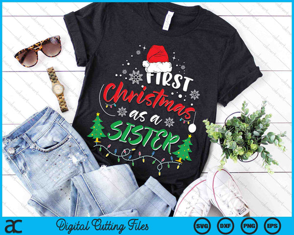 First Christmas As A Sister New Sister 1st Christmas SVG PNG Digital Cutting Files - on a t-shirt