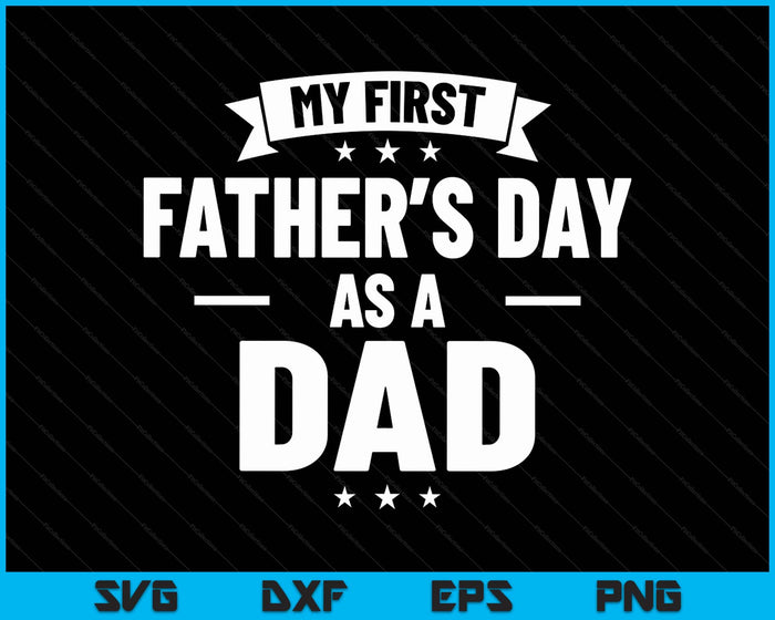 First Father's Day As A Dad Funny New Grandfather SVG PNG Digital Printable Files