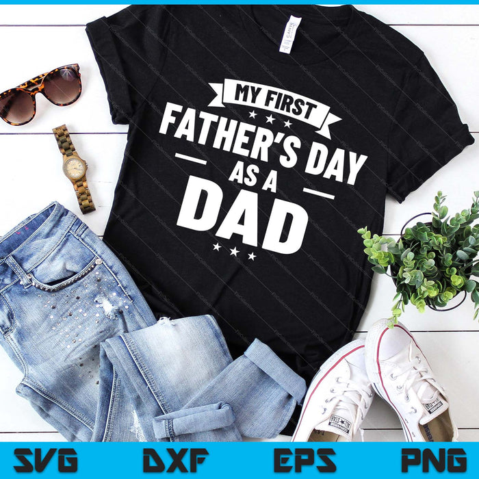 First Father's Day As A Dad Funny New Grandfather SVG PNG Digital Printable Files