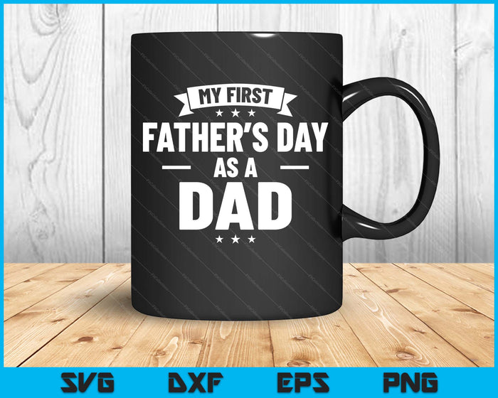 First Father's Day As A Dad Funny New Grandfather SVG PNG Digital Printable Files