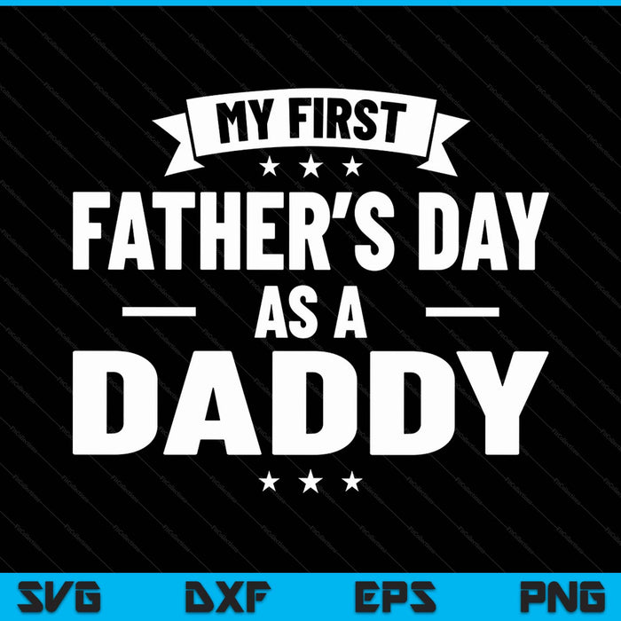First Father's Day as a daddy new grandfather SVG cut file