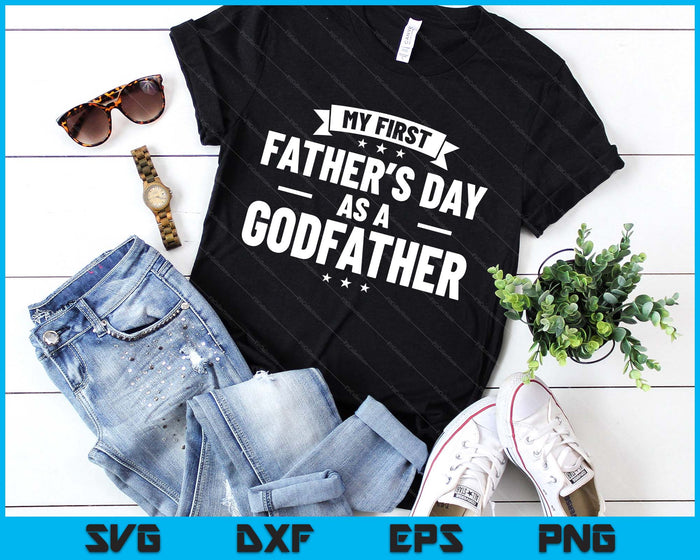 First Father's Day As A Godfather Funny New Grandfather SVG PNG Digital Printable Files