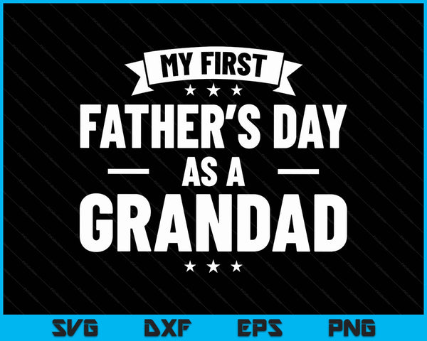 First Father's Day as a grandad new grandfather SVG cut file